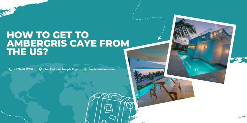 How to Get to Ambergris Caye from the US: The Complete Guide